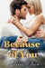 Because of You by Pixie Chica