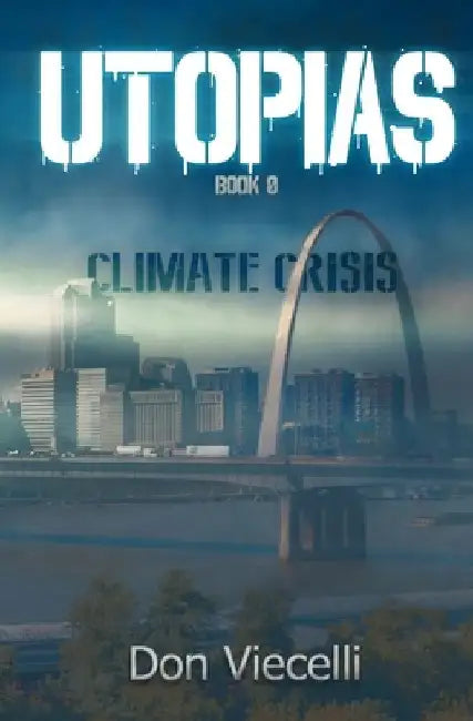 UTOPIAS - Book 0: Climate Crisis by Don Viecelli