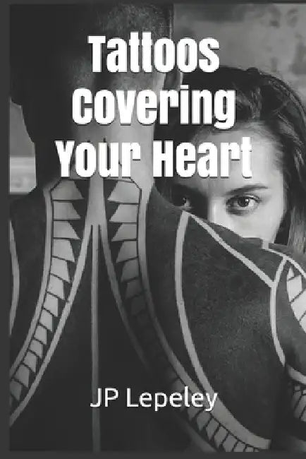 Tattoos Covering Your Heart by Jp Lepeley