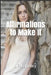 Affirmations to Make It by Jp Lepeley