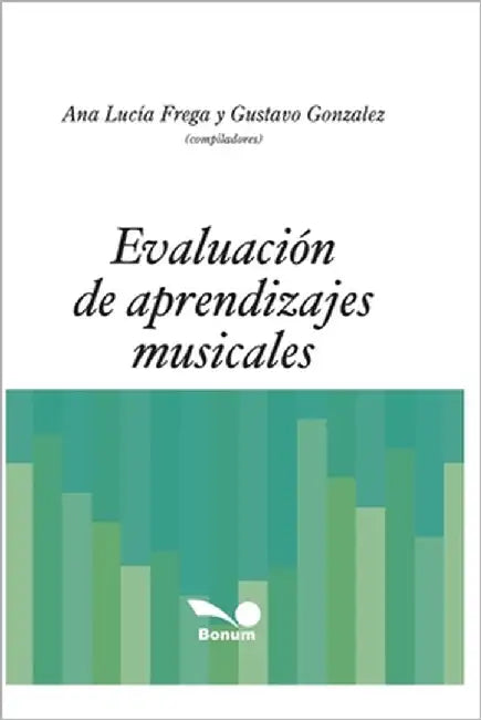 Evaluación de Aprendizajes Musicales: con ejemplos prácticos by Gonzalez, Gustavo