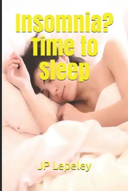 Insomnia? Time to Sleep by Jp Lepeley