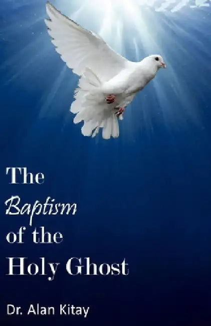 The Baptism of the Holy Ghost by Alan Kitay