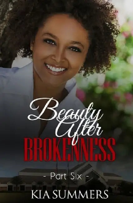 Beauty After Brokenness 6 by Kia Summers