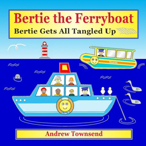 Bertie the Ferryboat: Bertie Gets All Tangled Up by Andrew Townsend