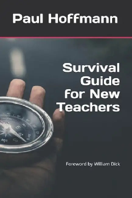 Survival Guide for New Teachers by Paul Jacob Hoffmann