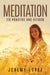 Meditation: Its Practice and Effects by Jeremy Lopez