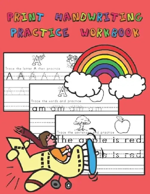 Print Handwriting Practice Workbook: Master printing letters, numbers, words, sentences, equations and more by Nathan Frey
