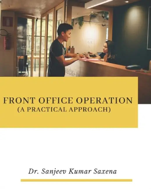 Front Office Operation ( A Practical Approach) by Saxena, Sanjeev Kumar