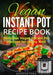 Vegan Instant Pot Recipe Book: Delicious Vegan Instant Pot Recipes for Living Well by Brendan Fawn