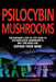 Psilocybin Mushrooms: The beginner's step by step guide to cultivate magic mushrooms in only two weeks and expand your mind by Sebastiaan Dekker