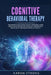 Cognitive Behavioral Therapy: The Ultimate Guide to Defeat Anxiety, Depression, Anger, Panic Attacks and Negative Thoughts to Improve your Mental He by Aaron Strong
