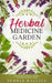 Herbal Medicine Garden: How to Grow 30 Healing Herbs at Home and How to Use Them by Summer Wallace