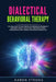 Dialectical Behavioral Therapy: The Final Guide to take Control of Borderline Personality Disorders, Anxiety, Addictions. Learn Mindfulness, Interpers by Aaron Strong