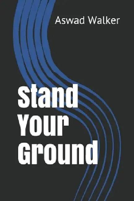 Stand Your Ground by Aswad Walker