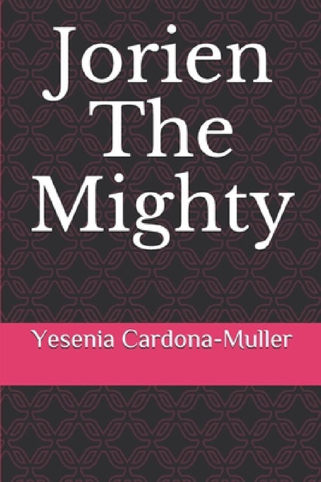 Jorien The Mighty by Yesenia Cardona-Muller