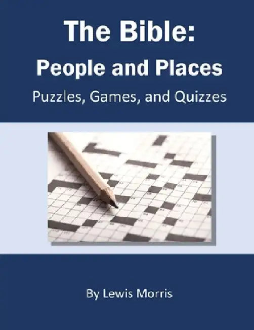 The Bible: People and Places: Puzzles, Games, and Quizzes by Lewis Morris