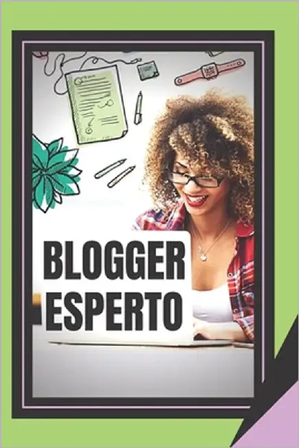 Blogger Esperto: La potente guida del blogger by Libres, Mentes