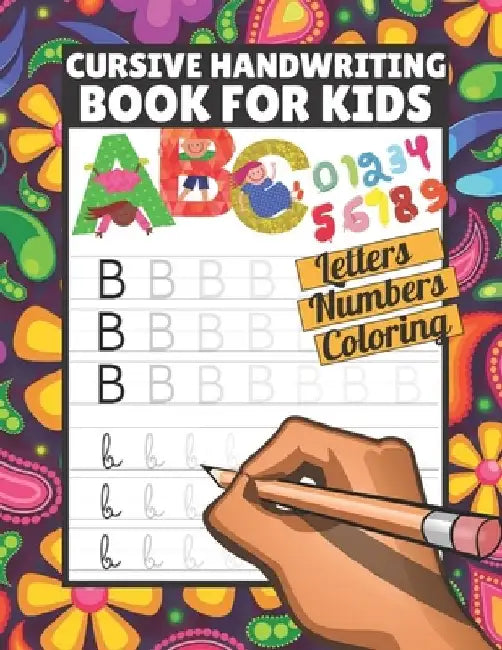 Cursive handwriting book for kids: Tracing Letters Numbers ABC coloring, Cursive handwriting workbook for kids beginners, Cursive writing books for ki by Emiley Nada