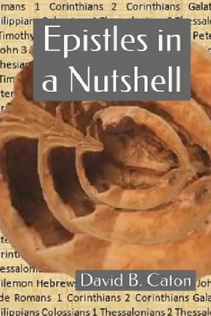 Epistles in a Nutshell by David B. Caton