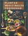 Plantas Medicinales Poderosas: Conoce las Propiedades Curativas de mas de 165 Plantas de las mas Cocinadas de Nuestros Paises que Poseen Enorme Poder by Ingrid Peguero