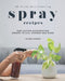 50 Virus-Disinfecting Spray Recipes: Fast-Action Disinfecting Sprays to Kill Viruses and Bugs by Ruby Camfield