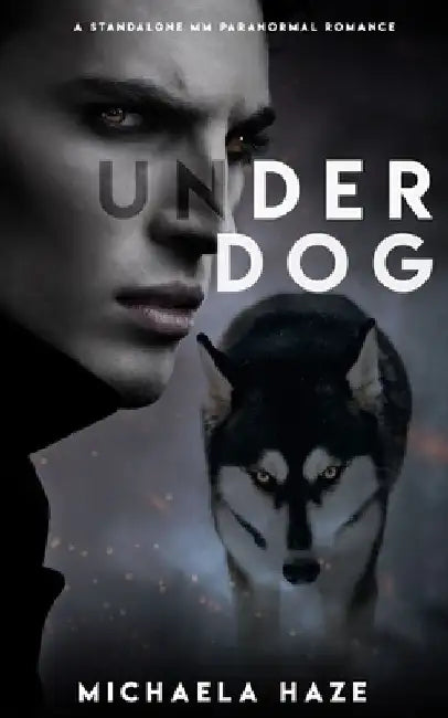 Underdog (A M/M Paranormal Romance) by Michaela Haze