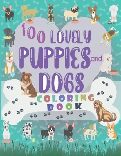 100 Lovely puppies and dogs coloring book: 100!! Cute illustrations of different dogs/puppies for children and dogs lovers to color (Unique gift for d by Cherki Dihani