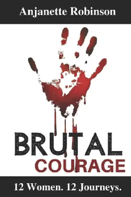 Brutal Courage by Tanya DeFreitas