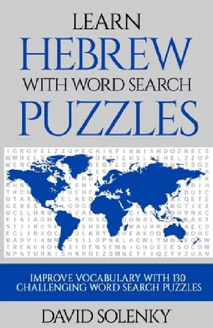 Learn Hebrew with Word Search Puzzles: Learn Hebrew Language Vocabulary with Challenging Word Find Puzzles for All Ages by David Solenky