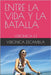 Entre La Vida Y La Batalla by Toral, Veronica