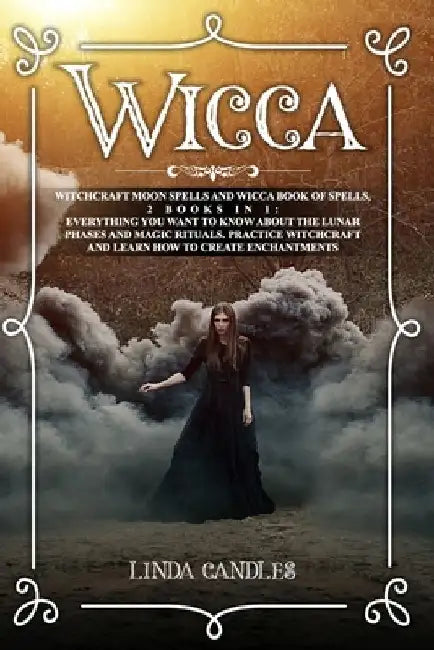 Wicca: Witchcraft Moon Spells and Wicca Book of Spells, 2 books in 1: Everything You Want to Know About the Lunar Phases and by Linda Candles