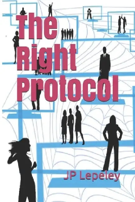 The Right Protocol by Jp Lepeley