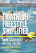 Triathlon Freestyle Simplified: Swim Stronger, Better, Faster by Rob Sleamaker