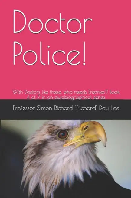 Doctor Police!: With Doctors like these, who needs Enemies? Book 4 of 7 in an autobiographical series by Susan Broidy