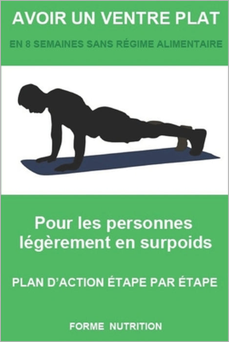 Avoir Un Ventre Plat: En 8 Semaines Sans Régime Alimentaire by Forme Nutrition