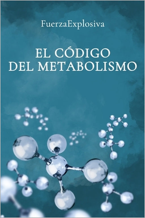 El Código del Metabolismo by Fuerza Explosiva