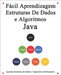 Fácil Aprendizagem Estruturas De Dados e Algoritmos Java: Aprenda facilmente estruturas de dados e algoritmos graficamente by Hu, Yang