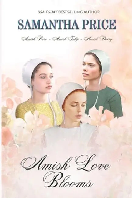 Amish Love Blooms: 3 Books-in-1: Amish Romance by Samantha Price