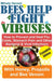 Bees Help Fight Viruses - How to Prevent and Heal Flu, Cold, Stomach Pain and Other Bacterial and Viral Infections: With Honey, Propolis and Bee Venom by Mihaly Hevesi