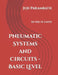 Pneumatic Systems and Circuits - Basic Level: In the SI Units by Joji Parambath