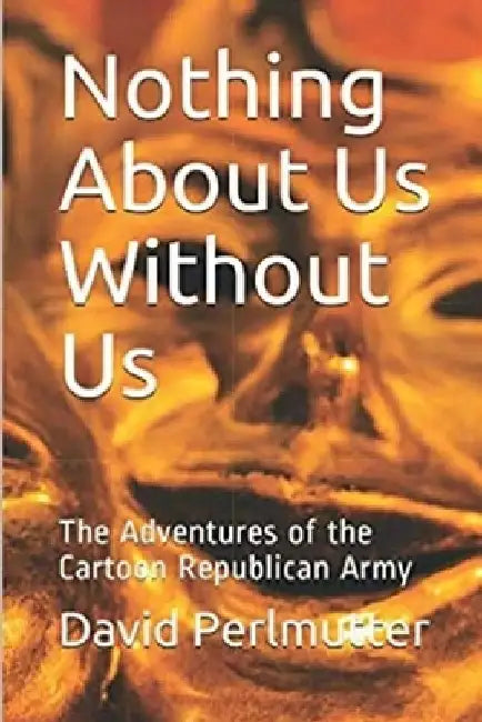 Nothing About Us Without Us by David Perlmutter