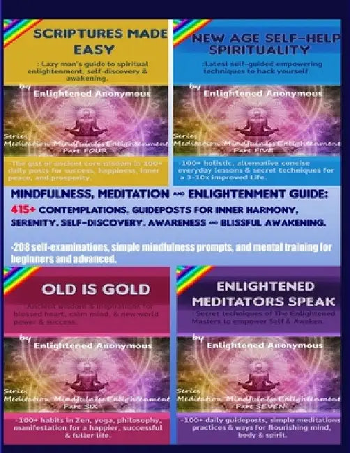 Mindfulness, Meditation & Enlightenment Guide: 415+ contemplations, guideposts for inner harmony, serenity, self-discovery, awareness & Blissful awake by Enlightened Anonymous