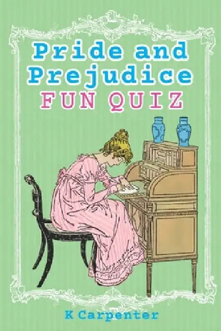 Pride and Prejudice: Classic Fiction Fun Quiz by K. Carpenter