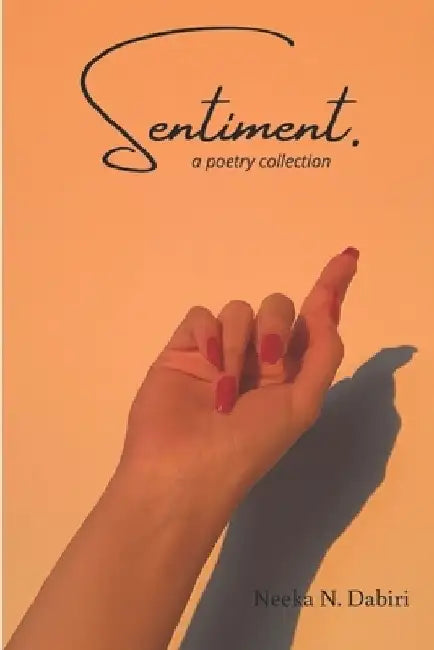 Sentiment.: a poetry collection by Neeka N. Dabiri