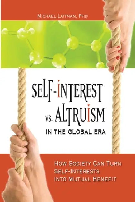 Self-Interest Vs. Altruism In The Global Era by Michael Laitman