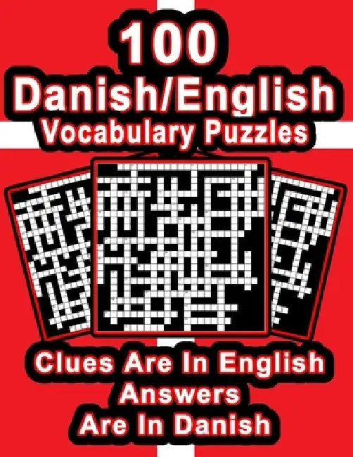 100 Danish/English Vocabulary Puzzles: Learn Danish By Doing FUN Puzzles!, 100 8.5 x 11 Crossword Puzzles With Clues In English, Answers in Danish by On Target Publishing