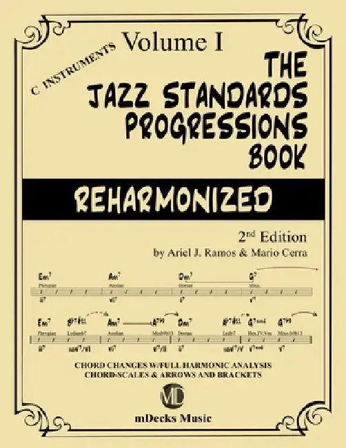 The Jazz Standards Progressions Book Reharmonized Vol. 1: Chord Changes with full Harmonic Analysis, Chord-scales and Arrows & Brackets by Mario Cerra