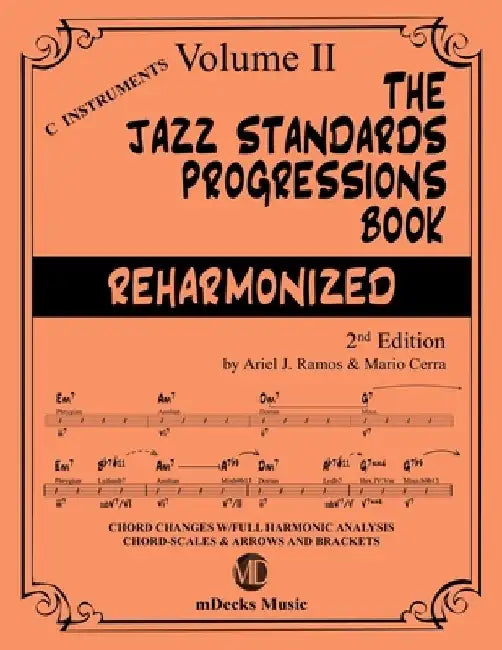 The Jazz Standards Progressions Book Reharmonized Vol. 2: Chord Changes with full Harmonic Analysis, Chord-scales and Arrows & Brackets by Mario Cerra
