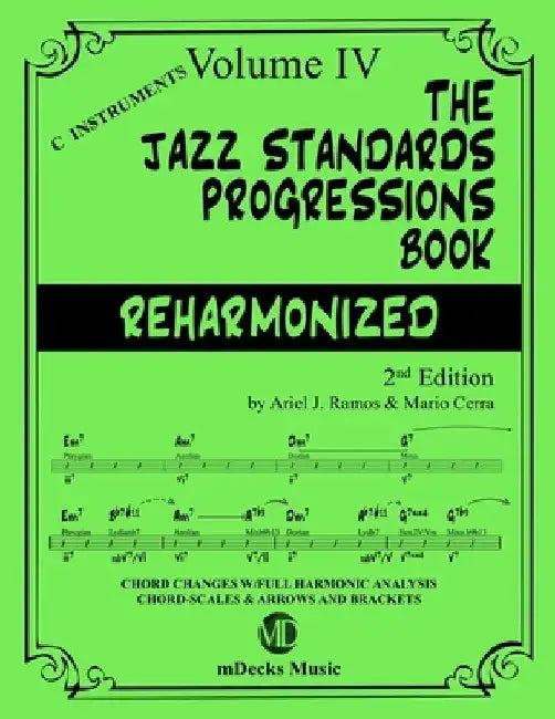 The Jazz Standards Progressions Book Reharmonized Vol. 4: Chord Changes with full Harmonic Analysis, Chord-scales and Arrows & Brackets by Mario Cerra